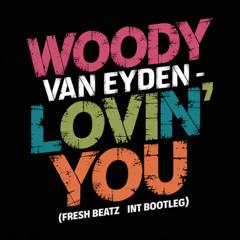 WOODY VAN EYDEN - LOVING YOU (FRESH BEATZ INT BOOTLEG)