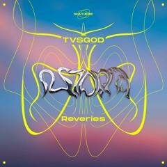 TVSGOD - Reveries