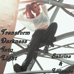 Transform Darkness Into Light - Sabrina & Lillemäe
