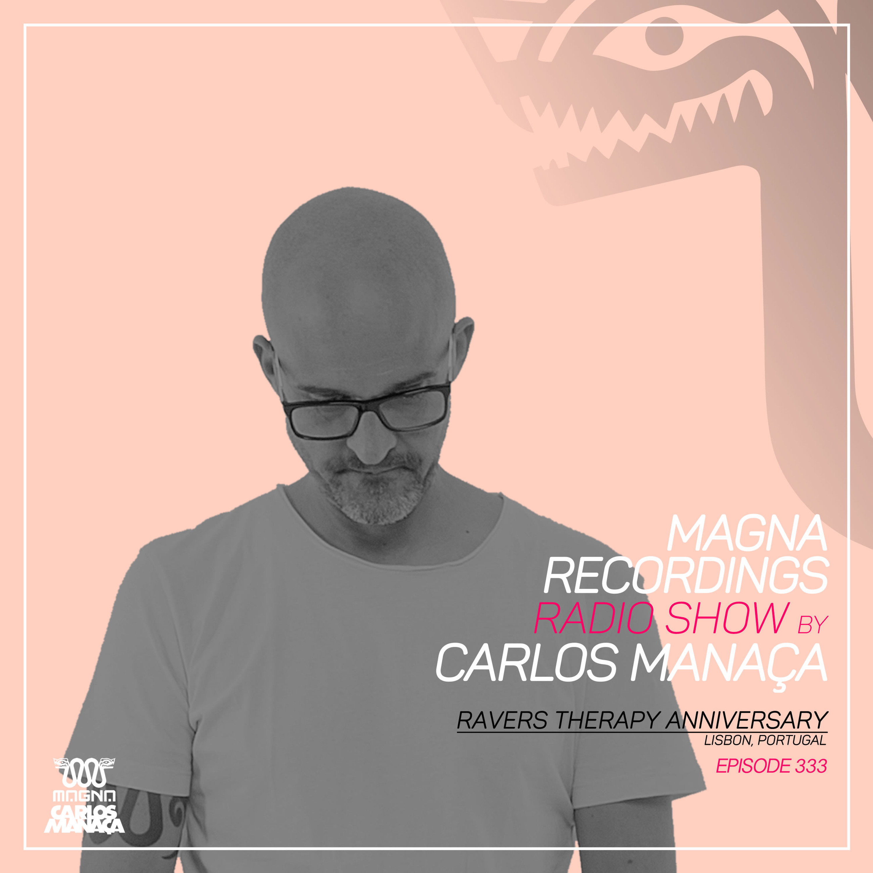 Magna Recordings Radio Show by Carlos Manaca 333 | Raver’s Therapy Anniversary [Lisbon] episode artwork