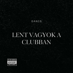 Lent Vagyok a Clubban