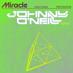 Calvin Harris ft Ellie Goulding - Miracle ( Johnny O'Neill Remix)