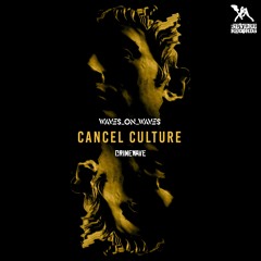 Waves_On_Waves, Crimewave "Cancel Culture"