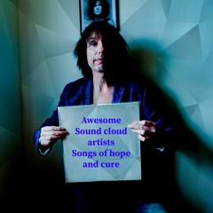 Awesome Sound-cloud artists [songs of hope and cure]