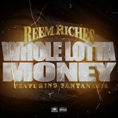 Reem Riches & Santana818 -  Whole Lotta Money (prod. by Rappa)