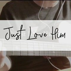 Just love him | Fingerstyle guitar cover