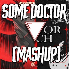 Some Doctor (Mashup) [HOL! Somewhere x HURTBOX Doctor Pitch]