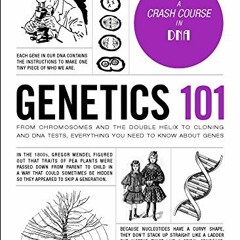 ACCESS EPUB KINDLE PDF EBOOK Genetics 101: From Chromosomes and the Double Helix to C