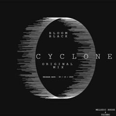 BLOOM BLACK - CYCLONE [ Original Mix ]
