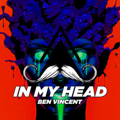 Ben Vincent - In My Head (Original Mix) [MUSTACHE CREW RECORDS]