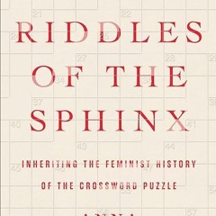 read✔ The Riddles of the Sphinx: Inheriting the Feminist History of the Crossword Puzzle