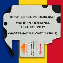 Made In Romania Tell me Why (MASTERMAX & MICKEY MASHUP)