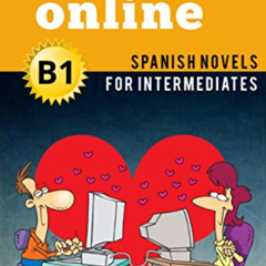 [Read] PDF 🖍️ Spanish Novels: Amor online (Short Stories for Intermediates B1) (Span