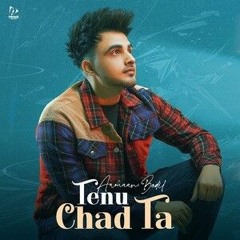 Armaan Bedil -Tenu Chad Ta (Full Song) Sana Khan - Snow Fox