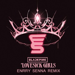 Blackpink - Lovesick Girls (Enrry Senna Radio Edit) LINK IN DESCRIPTION