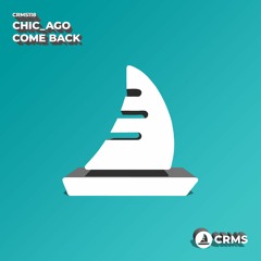 Chic_Ago - Come Back (Radio Edit) [CRMS118]
