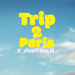 d1_official-“Trip2Paris” (ft YoungAk) official audio