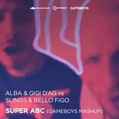 Alba & Gigi D'Ag vs Slings & Bello Figo - Super ABC (GAMEBOYS mashup)
