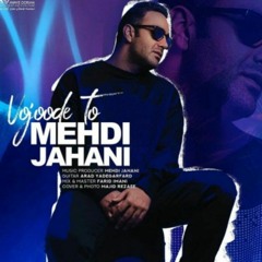 Mehdi Jahani - Vojoode To.mp3