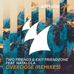 Two Friends & Exit Friendzone feat. Natalola - Overdose (CRWNS Remix)