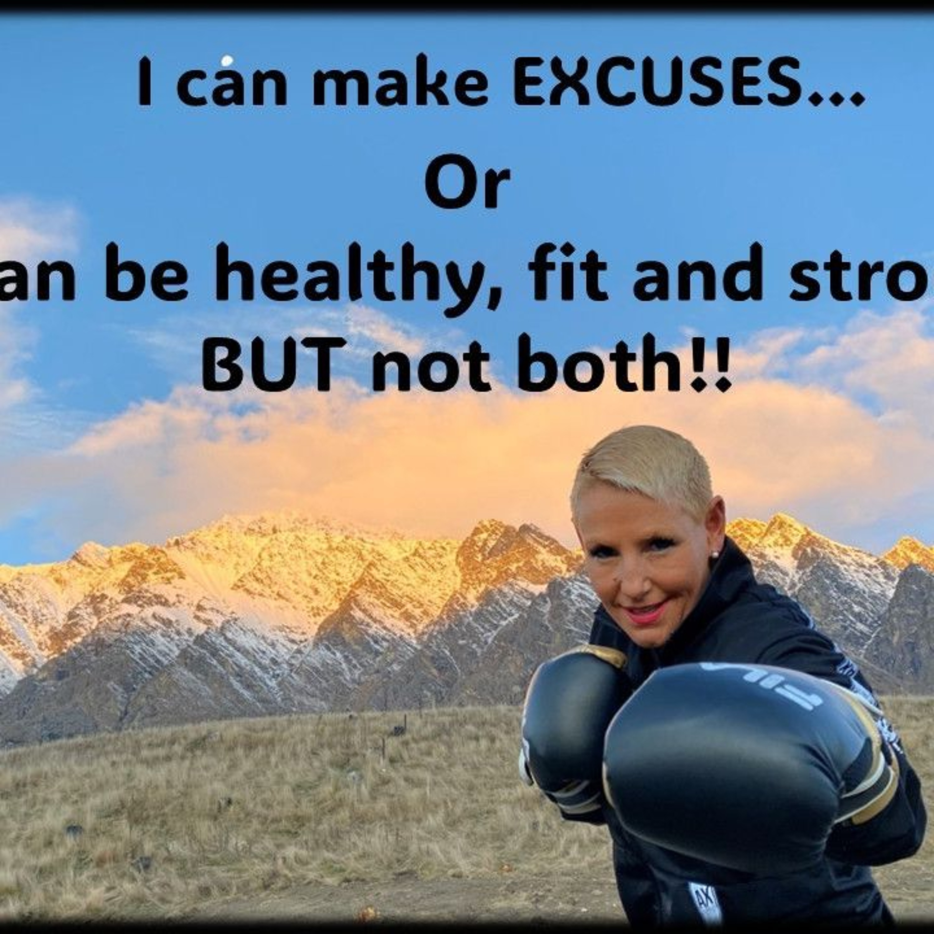 I can Make Excuses OR Be Healthy, BUT not both!!