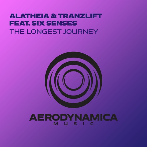 Alatheia & tranzLift feat. Six Senses - The Longest Journey [Aerodynamica Music]