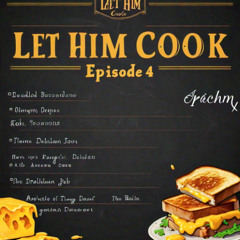 LET HIM COOK 4
