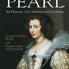 get [PDF] Download The Book of the Pearl: Its History, Art, Science and Industry (Dover Jewelry