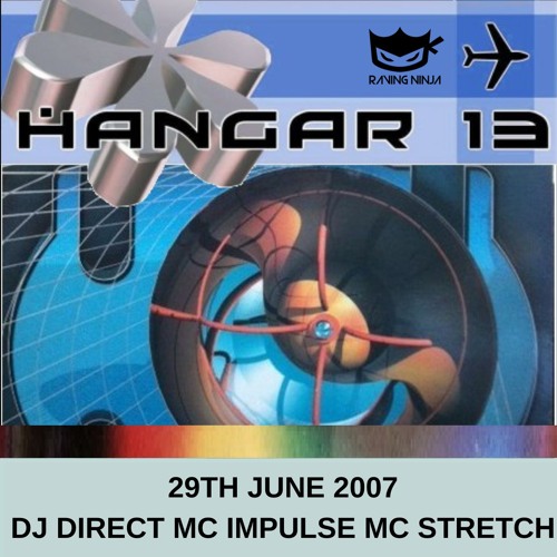 Hangar 13 29-06-2007 Dj Direct Mc Impulse Mc Stretch