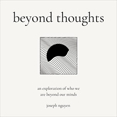[FREE] KINDLE 📂 Beyond Thoughts: An Exploration of Who We Are Beyond Our Minds (Beyo