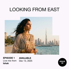 Looking from East (Live mix from Ishak 131225)