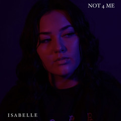 Isabelle - Not 4 Me
