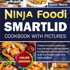 READ⚡[PDF]✔ Ninja Foodi SmartLid Cookbook with Pictures: Unleash Your Ninja Food