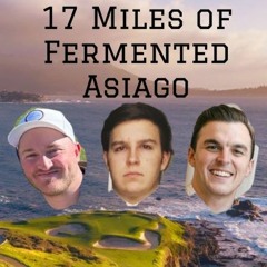 17 Miles Of Fermented Asiago