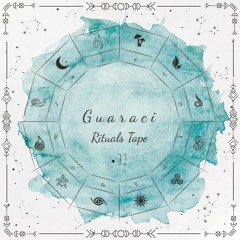 Guaraci - Rituals Tape •32