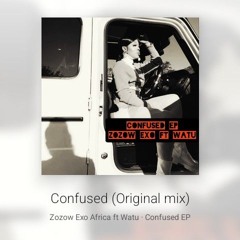 Confused (Main Vocal Mix) - Zozow Exo Africa ft Watu
