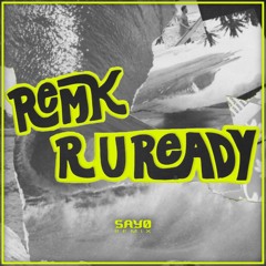 RemK - R U READY! (Sayo Remix)