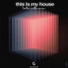 Gui and Me - This Is My House #04 (Late Nite Mix)