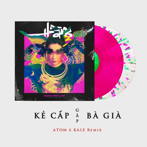 Kẻ Cắp Gặp Bà Già - Hoàng Thùy Linh ( ATOM & KAIZ Remix )