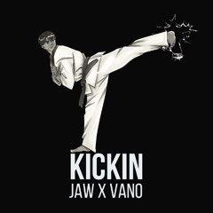JAW x VANO - KICKIN [FREE DL]