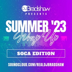 Summer Wrap Up 2023 (Soca Edition) I Mixed By DJ Bradshaw