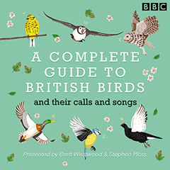 ACCESS KINDLE 📙 A Complete Guide to British Birds: And Their Calls and Songs by  Bre