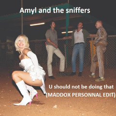 Amyl and the sniffers - U should not be doing that (MADDOX EDIT)