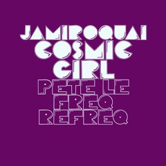 Jamiroquai - Cosmic Girl (Pete Le Freq Refreq)