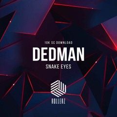 Dedman - Snake Eyes [Rollerz] [OTW Premiere]