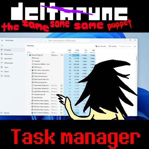 Task Manager [DELTARUNE THE SAME SAME SAME PUPPET]