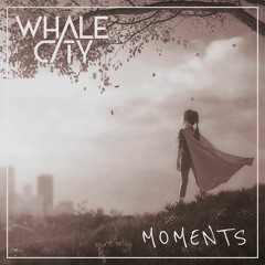 WHALE CITY - Moments (Instrumental Version)