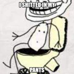 I Shitted In My Pants
