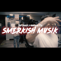 TOP RANK x Hamma TTG - Smerkish Musik