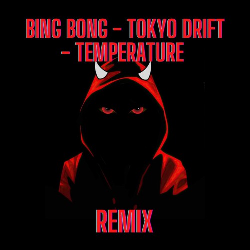 Stream Bing Bong x Tokyo Drift x Temperature ( REMIX ) by Devil Beatz